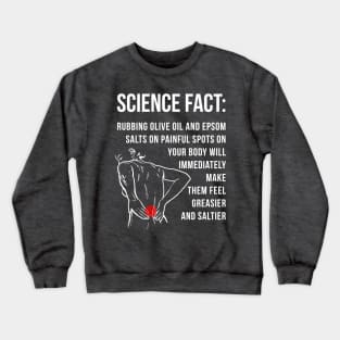 Science Fact: Greasy painful spots Crewneck Sweatshirt